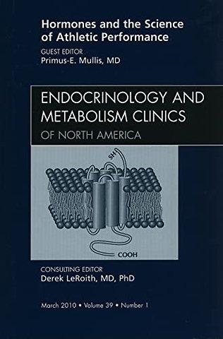 Hormones and the Science of Athletic Performance, An Issue of Endocrinology and Metabolism Clinics