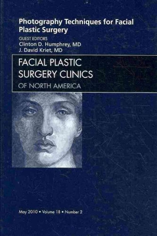 Photography Techniques for Facial Plastic Surgery, An Issue of Facial Plastic Surgery Clinics