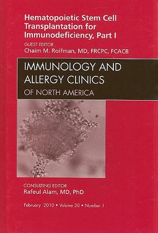 Hematopoietic Stem Cell Transplantation for Immunodeficiency, Part I, An Issue of Immunology and Allergy Clinics