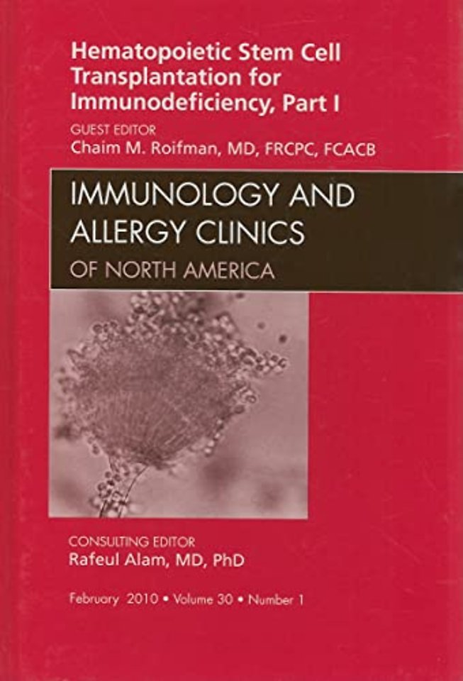 Hematopoietic Stem Cell Transplantation for Immunodeficiency, Part I, An Issue of Immunology and Allergy Clinics