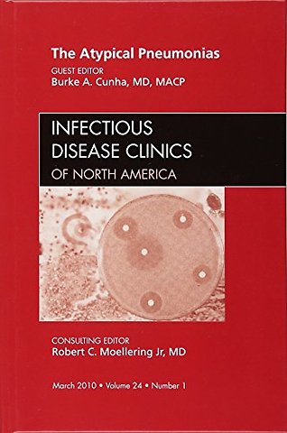 The Atypical Pneumonias, An Issue of Infectious Disease Clinics