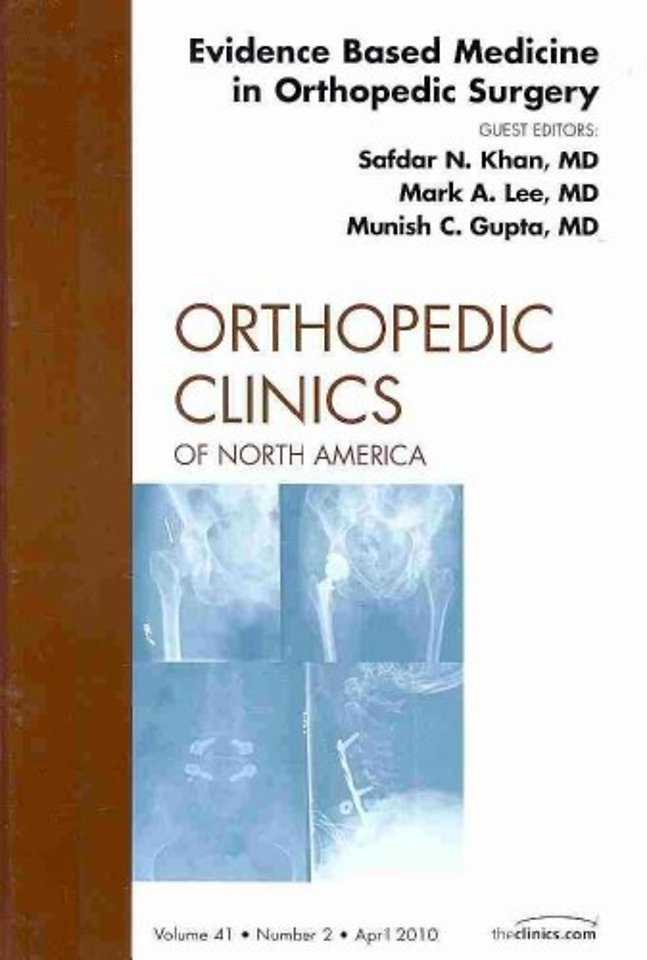 Evidence Based Medicine in Orthopedic Surgery, An Issue of Orthopedic Clinics
