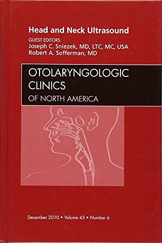 Head and Neck Ultrasound, An Issue of Otolaryngologic Clinics