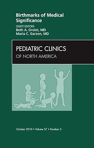 Birthmarks of Medical Significance, An Issue of Pediatric Clinics