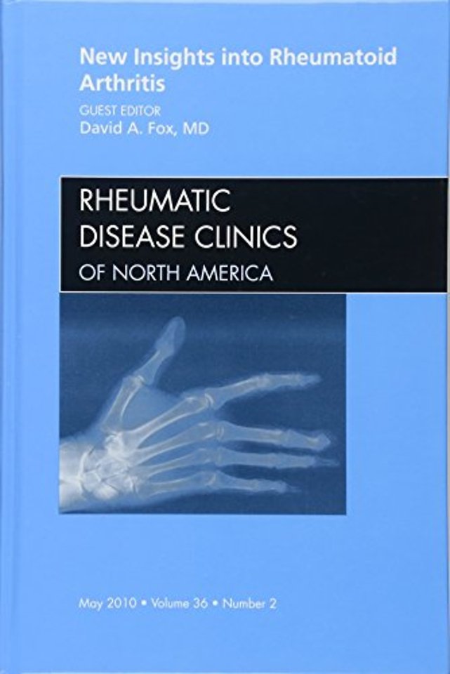 New Insights into Rheumatoid Arthritis, An Issue of Rheumatic Disease Clinics