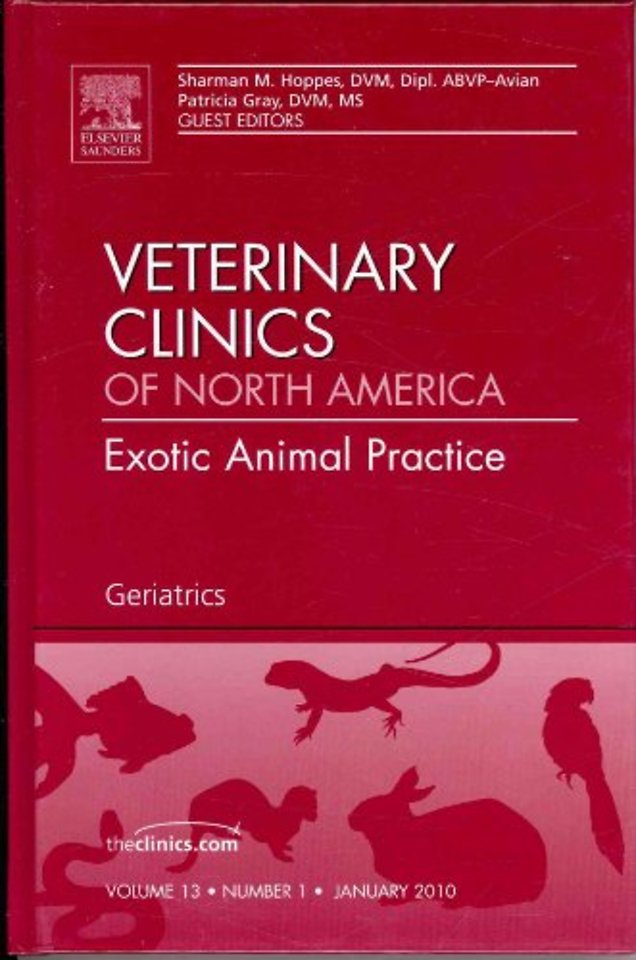 Geriatrics, An Issue of Veterinary Clinics: Exotic Animal Practice