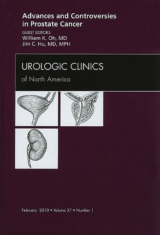Advances and Controversies in Prostate Cancer, An Issue of Urologic Clinics