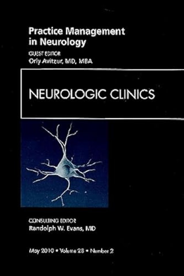Practice Management in Neurology, An Issue of Neurologic Clinics