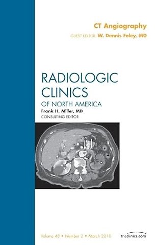 CT Angiography, An Issue of Radiologic Clinics of North America