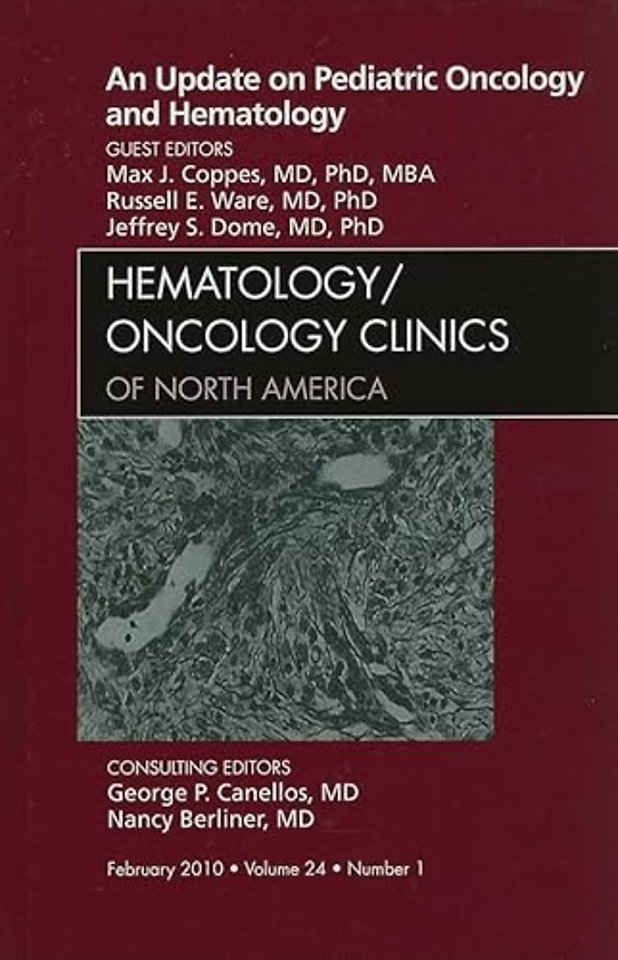 An Update on Pediatric Oncology and Hematology , An Issue of Hematology/Oncology Clinics of North America