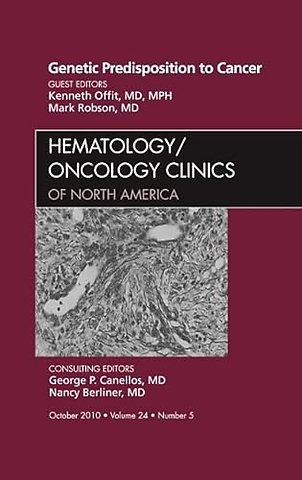 Genetic Predisposition to Cancer, An Issue of Hematology/Oncology Clinics of North America