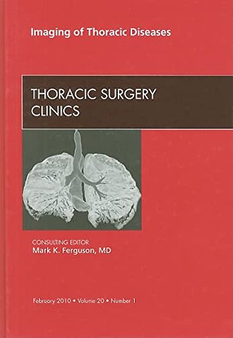 Imaging of Thoracic Diseases, An Issue of Thoracic Surgery Clinics
