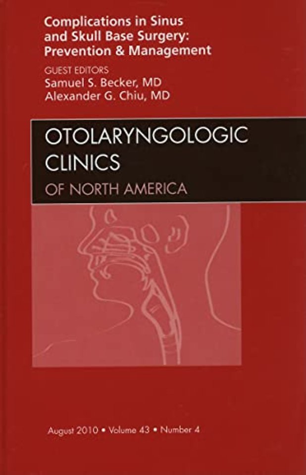 Complications in Sinus and Skull Base Surgery: Prevention and Management, An Issue of Otolaryngologic Clinics