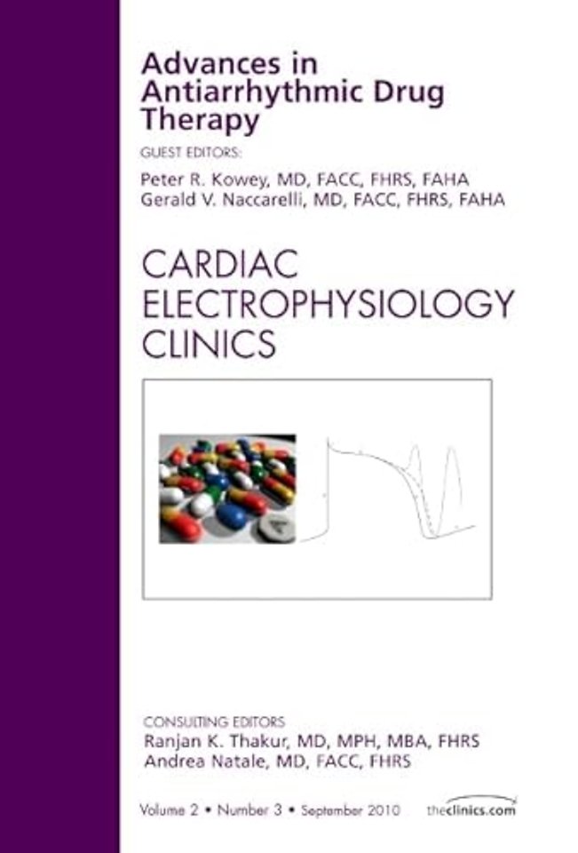 Advances in Antiarrhythmic Drug Therapy, An Issue of Cardiac Electrophysiology Clinics
