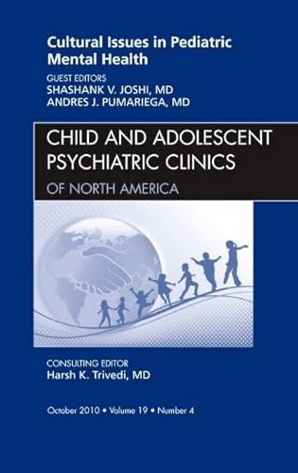 Cultural Issues in Pediatric Mental Health, An Issue of Child and Adolescent Psychiatric Clinics of North America