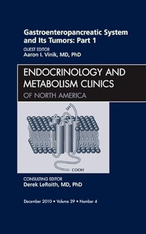 Gastroenteropancreatic System and Its Tumors: Part I, An Issue of Endocrinology and Metabolism Clinics of North America
