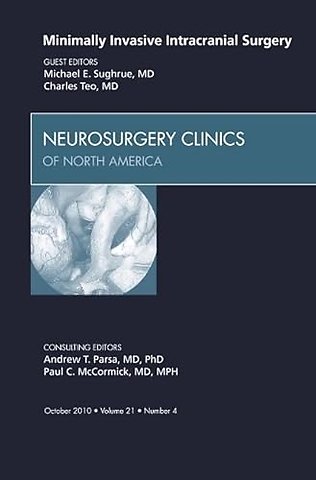 Minimally Invasive Intracranial Surgery, An Issue of Neurosurgery Clinics