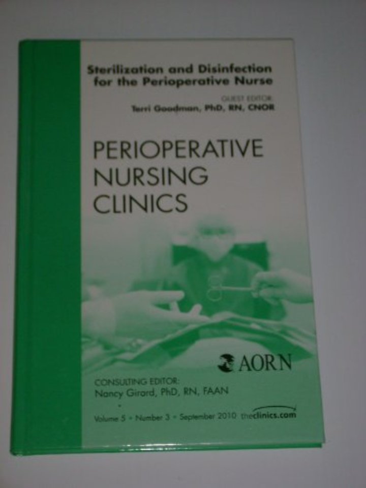 Sterilization and Disinfection for the Perioperative Nurse, An Issue of Perioperative Nursing Clinics