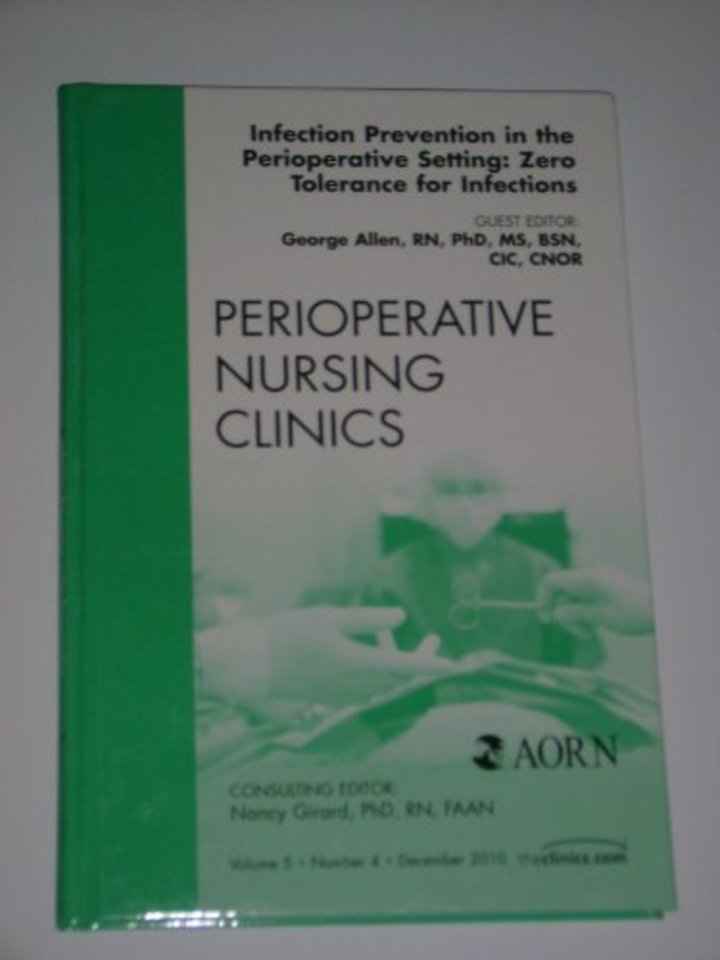 Infection Prevention in the Perioperative Setting: Zero Tolerance for Infections, An Issue of Perioperative Nursing Clinics