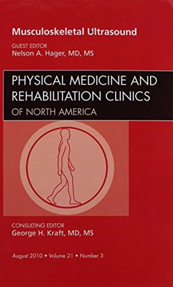 Musculoskeletal Ultrasound, An Issue of Physical Medicine and Rehabilitation Clinics