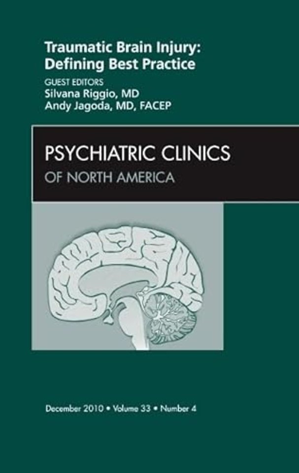 Traumatic Brain Injury: Defining Best Practice , An Issue of Psychiatric Clinics