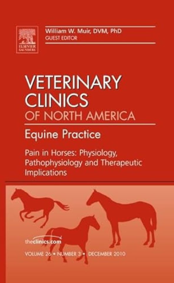 Pain in Horses: Physiology, Pathophysiology and Therapeutic Implications, An Issue of Veterinary Clinics: Equine