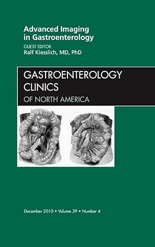 Advanced Imaging in Gastroenterology, An Issue of Gastroenterology Clinics