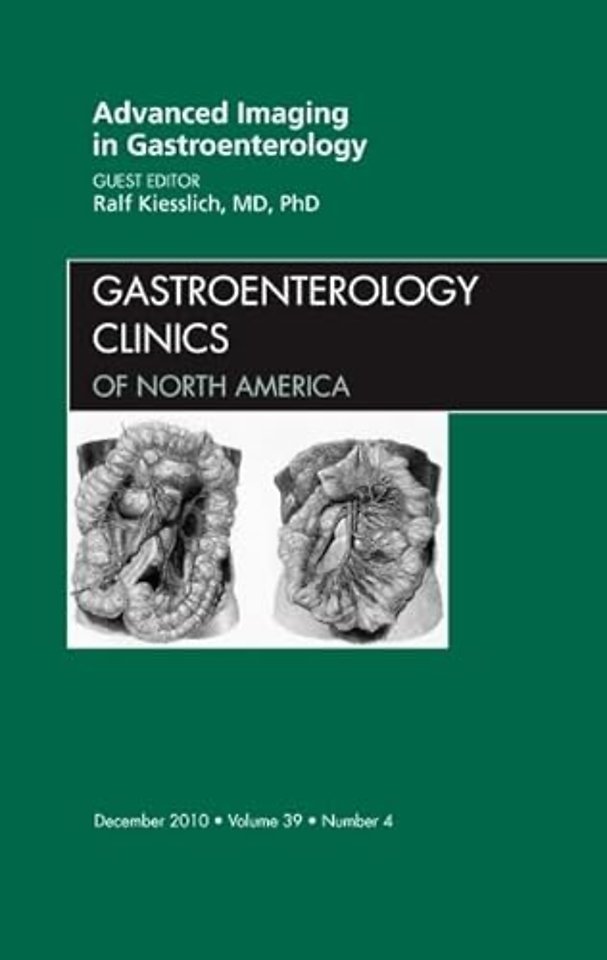 Advanced Imaging in Gastroenterology, An Issue of Gastroenterology Clinics