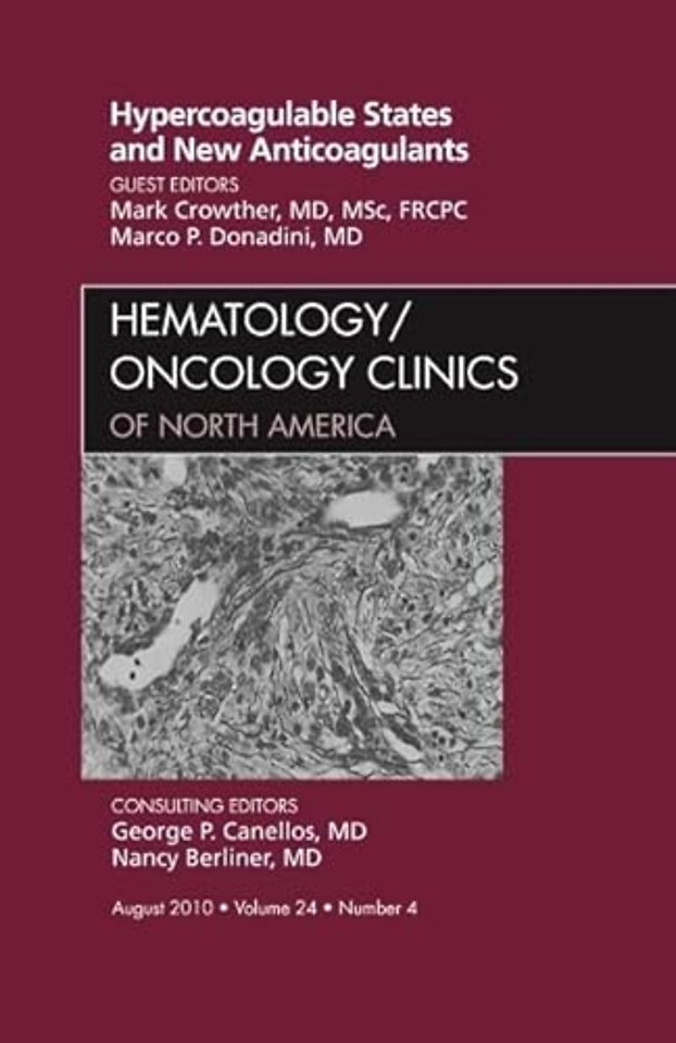 Hypercoagulable States and New Anticoagulants, An Issue of Hematology/Oncology Clinics of North America