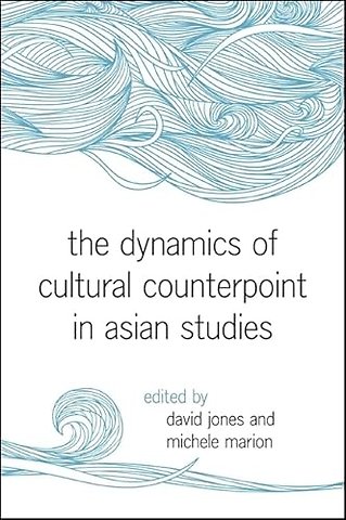 The Dynamics of Cultural Counterpoint in Asian Studies