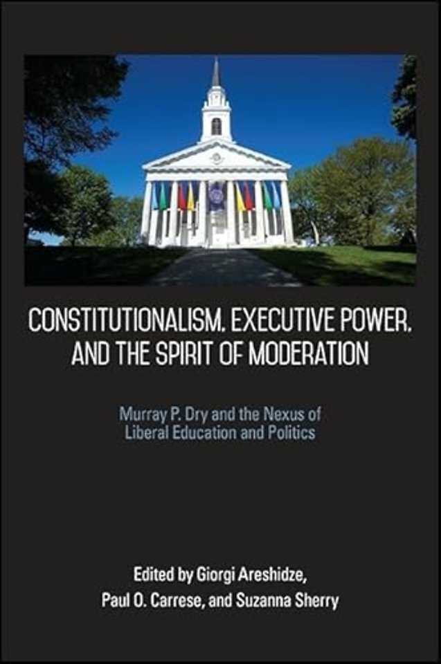 Constitutionalism, Executive Power, and the Spirit of Moderation