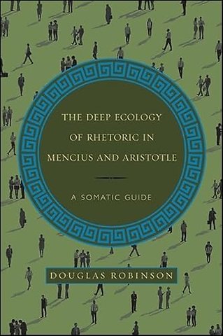 The Deep Ecology of Rhetoric in Mencius and Aristotle