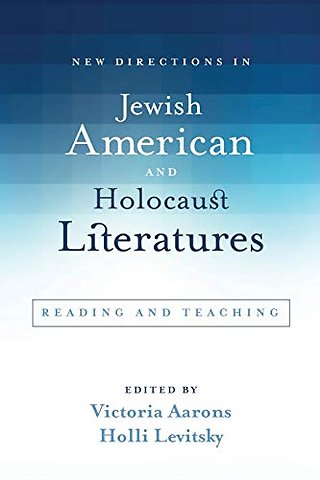 New Directions in Jewish American and Holocaust Literatures