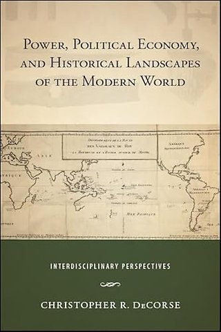 Power, Political Economy, and Historical Landscapes of the Modern World