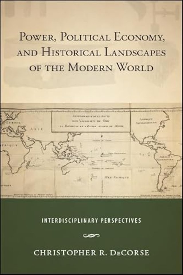 Power, Political Economy, and Historical Landscapes of the Modern World
