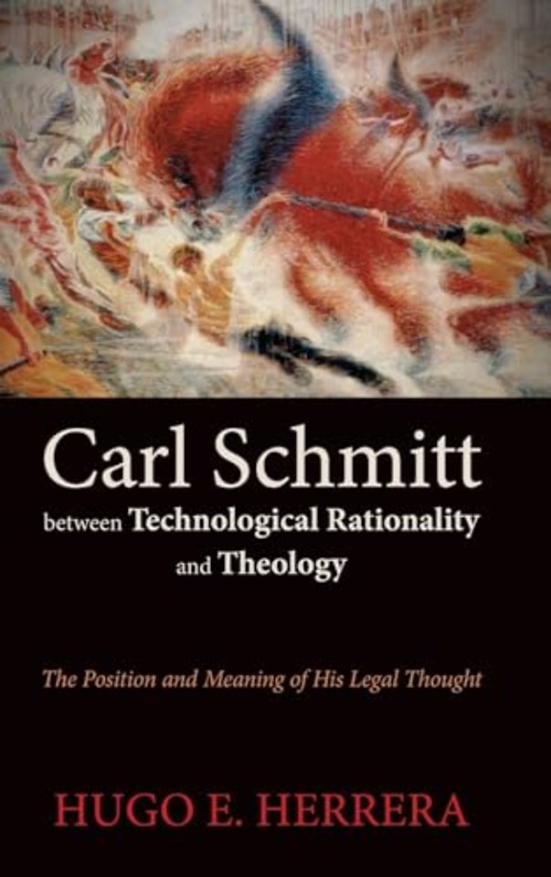 Carl Schmitt between Technological Rationality and Theology