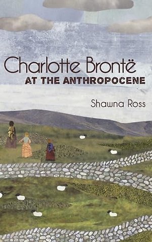 Charlotte Bronte at the Anthropocene