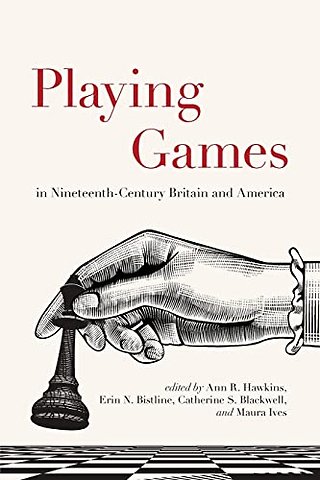 Playing Games in Nineteenth-Century Britain and America