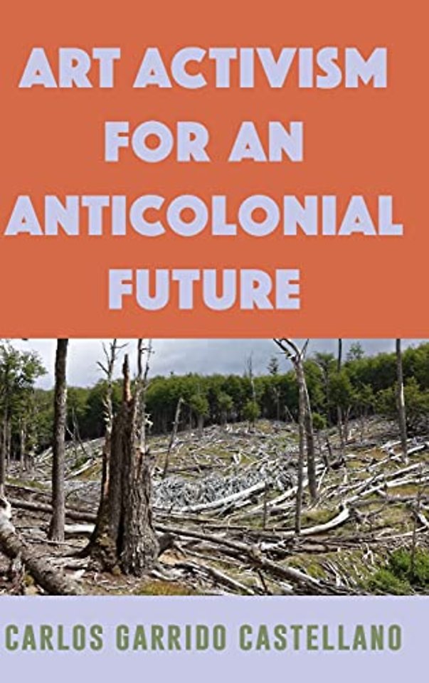 Art Activism for an Anticolonial Future