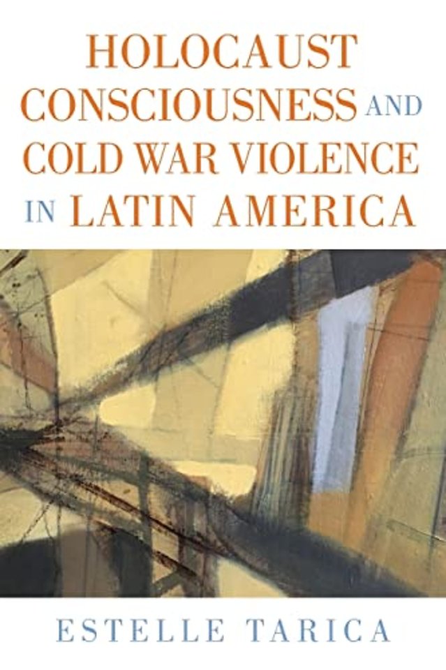 Holocaust Consciousness and Cold War Violence in Latin America