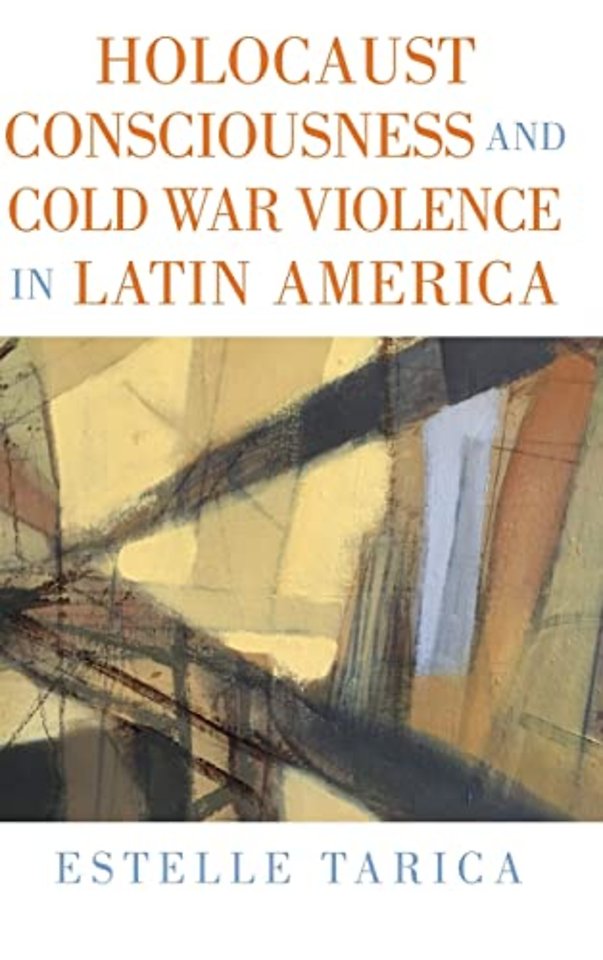Holocaust Consciousness and Cold War Violence in Latin America