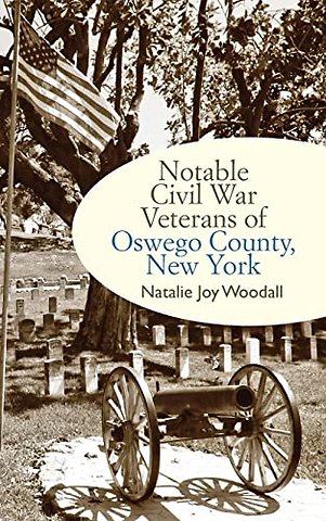 Notable Civil War Veterans of Oswego County, New York