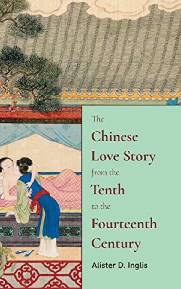 The Chinese Love Story from the Tenth to the Fourteenth Century