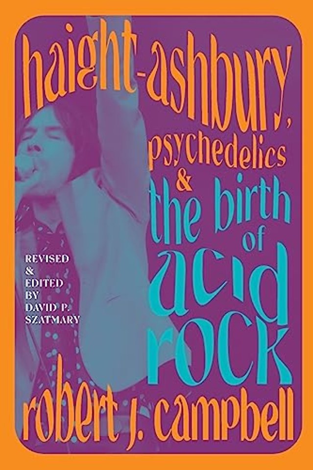 Haight-Ashbury, Psychedelics, and the Birth of Acid Rock
