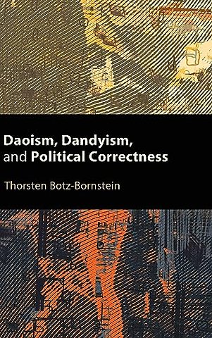 Daoism, Dandyism, and Political Correctness