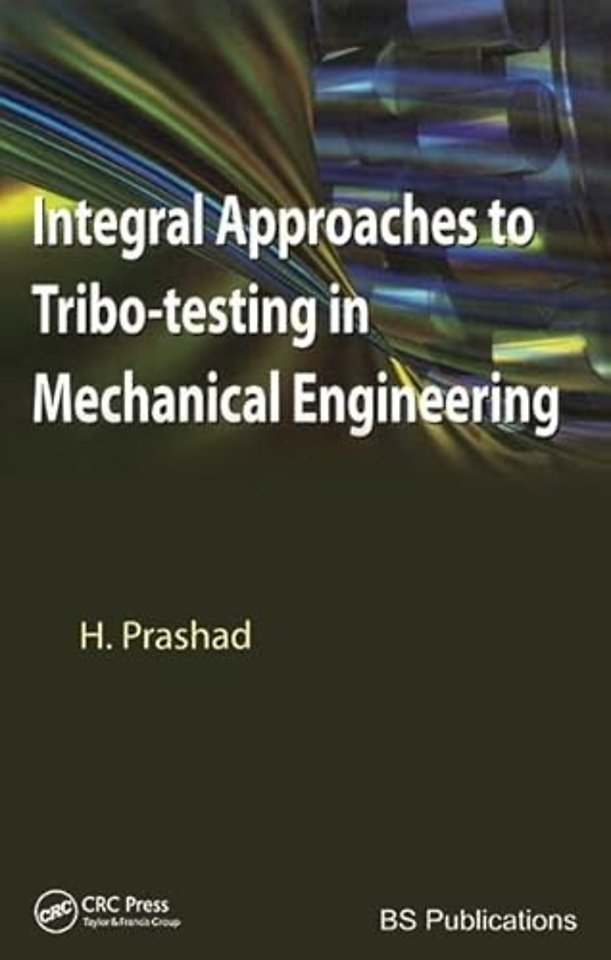 Integral Approaches to Tribo-Testing in Mechanical Engineering