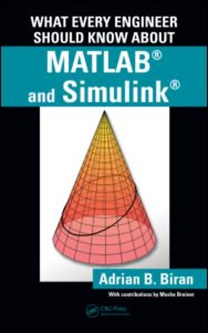 What Every Engineer Should Know about MATLAB® and Simulink®