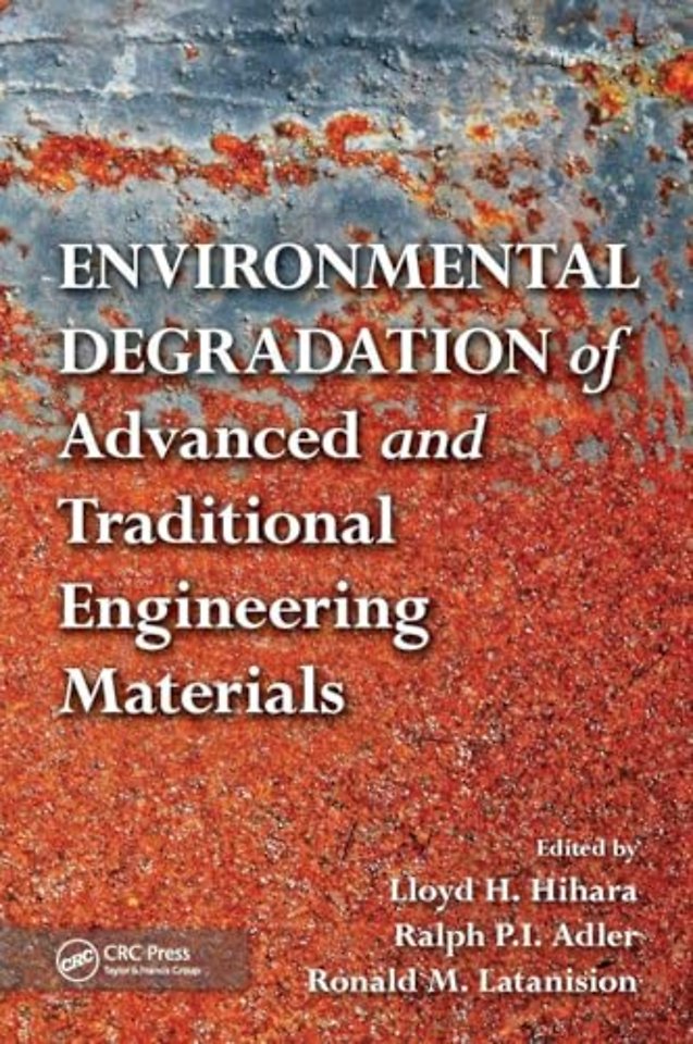 Environmental Degradation of Advanced and Traditional Engineering Materials