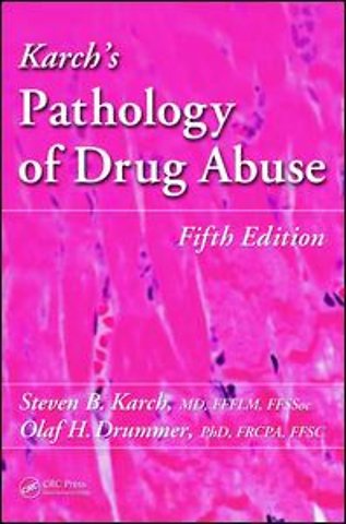 Karch's Pathology of Drug Abuse
