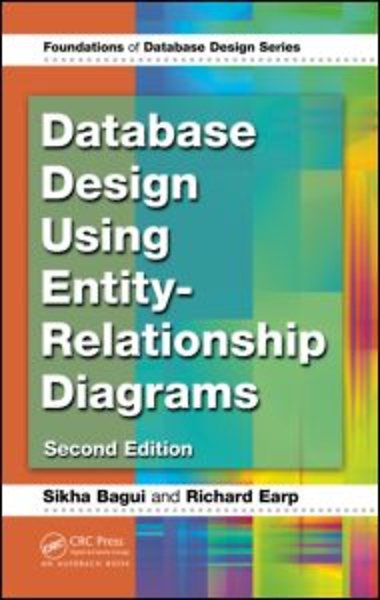 Database Design Using Entity Relationship Diagrams Second Edition Bagui Sikha Earp Richard
